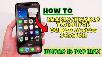 How to Enable/Disable Touch For Guided Access Session iPhone 15 Pro Max