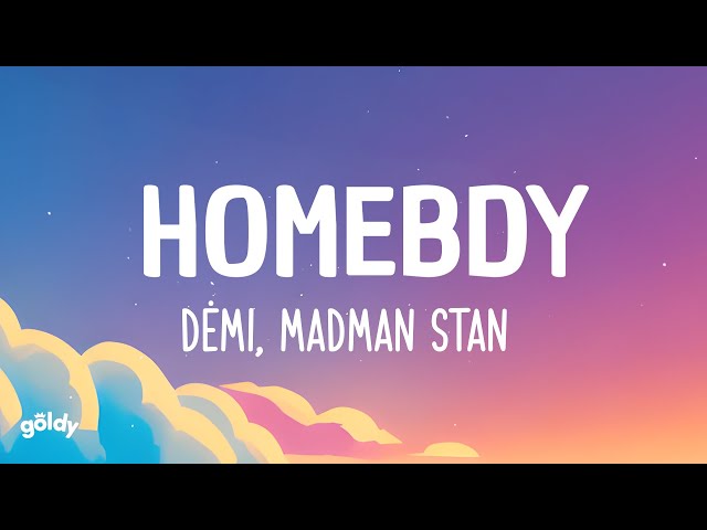 Homebdy - DĖMI, Madman Stan (Lyrics) class=