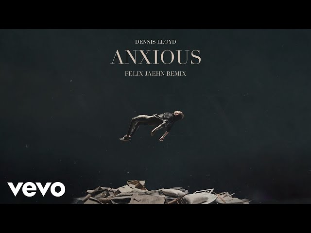 Dennis Lloyd - Anxious Felix Jaehn Remix Radio Edit