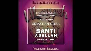 SEBEASTIAN YATRA   ULA ULAYEH   REMIX SANTI ABELLAN DJ