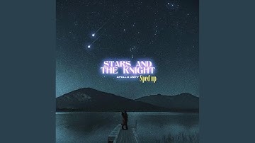 Stars And The Knight (SPED UP)