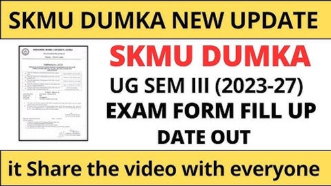 UG SEM III (2023-27) EXAM FORM FILL UP DATE OUT | SKMU DUMKA NEW UPDATE #skmu