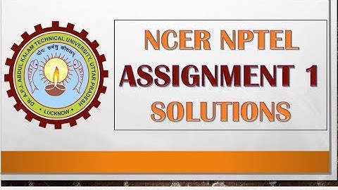 NCER NPTEL ASSIGNMENT 1 SOLUTIONS 2019