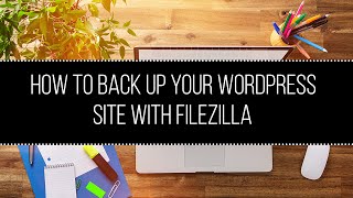 How to BackUp Your WordPress Site with Filezilla | Valene Ashia