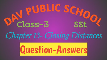 Class-3  SSt Chapter-13 Closing Distances( Question- Answers)