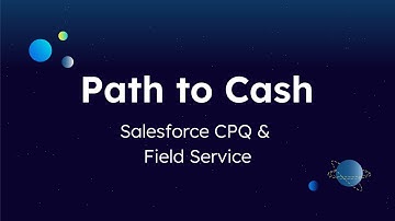 Path to Cash: Salesforce Field Service, CPQ, & Billing | A NeuraFlash Demo