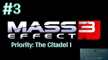 Mass Effect 3 (Modded) - Episode 3: Priority: The Citadel I