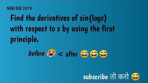 Find the derivative of sin(logx) with respect to x by first principle./sin(logx) derivative
