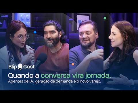 Thumbnail do vídeo Quando a conversa vira a jornada: agentes de IA, geração de demanda e o novo consumidor BlipCast #13
