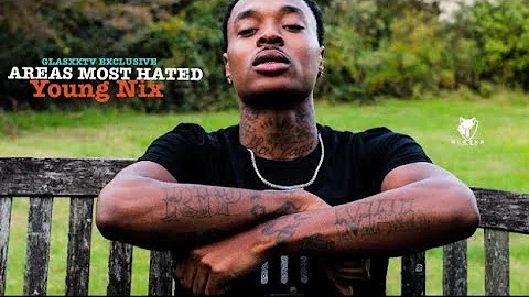 Young Nix "Areas Most Hated" | @GlasxxTv #Exclusive