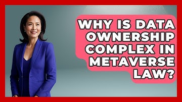 Why Is Data Ownership Complex In Metaverse Law? - AI and Technology Law