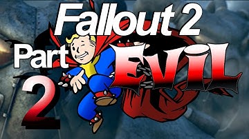 Fallout 2 - EVIL Character Playthrough - Part 2 - 2/22/2018
