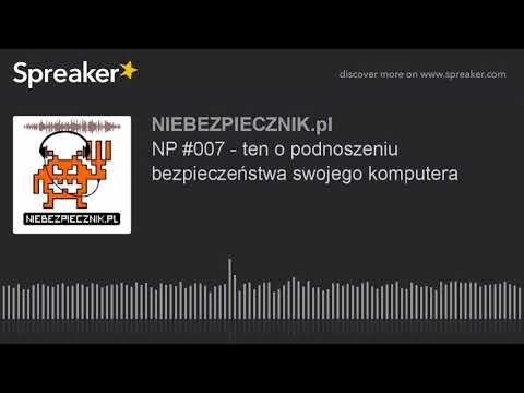 NP #007 - ten o podnoszeniu bezpieczeństwa swojego komputera