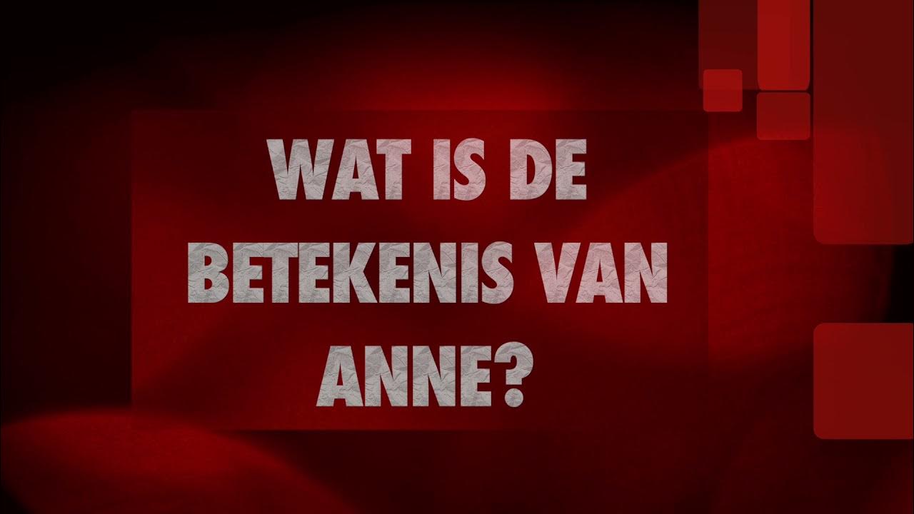 ANNE naam betekenis en herkomst (Wat betekent de naam Anne?) naambetekenis YouTube