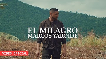 Marcos Yaroide -  El Milagro (Videoclip Oficial)