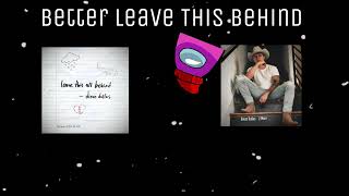 Better Leave This Behind Dixon Dallas² (Mashup)