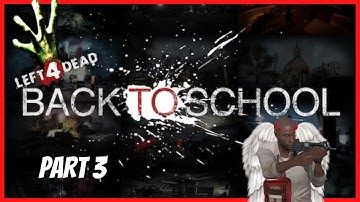 Left 4 Dead: BACK TO SCHOOL Custom Campaign Part 3