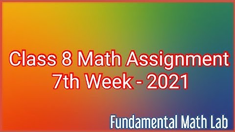 Class 8 Math Assignment 7th week 2021 || ৮ম শ্রেণির গণিত এসাইনমেন্ট ৭ম সপ্তাহ ২০২১ || FML
