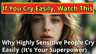 If You Cry Easily, You’re Stronger Than 99% People