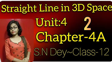 STRAIGHT LINE IN THREE DIMENSIONAL SPACE◆S.N DEY~CLASS-12||UNIT-4:CHAPTER~4A●PART-2