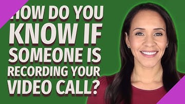 How do you know if someone is recording your video call?