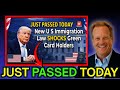 JUST PASSED TODAY 🚨 New U S Immigration Law SHOCKS Green Card Holders