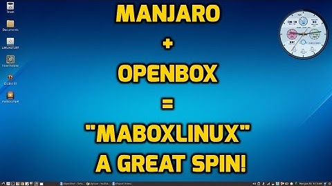 MaboxLinux - Manjaro + Openbox = Impressive Arch Spin!