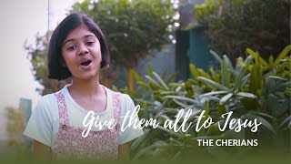 Give them all to Jesus | The Cherians #thecherians chords