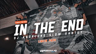 DJ Angklung Santuy Bass empuk - IN THE END - LINKIN PARK - OASHU id [Bootleg]