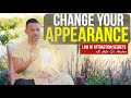 How to manifest changing your appearance  law of attraction secrets must watch