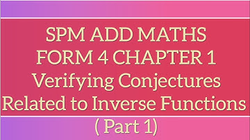 SPM Add Maths F4 Chapter 1 Functions -  Verifying Conjectures Related to  Inverse Functions Part 1