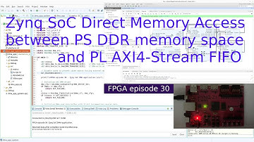 FPGA 30 - Zynq SoC FPGA Direct Memory Access (DMA) between PS DDR memory and PL AXI4-Stream FIFO