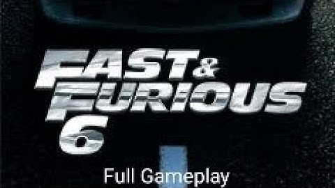 Fast and Furious 6 Full Gameplay Walkthrough