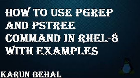 How to Use PGREP and PSTREE Command in RHEL-8 With Examples in Hindi By Karun Behal