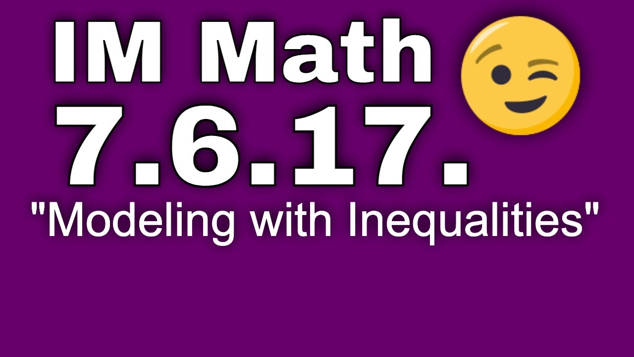  7th grade unit 6 lesson 17 modeling with inequalities