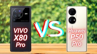 Vivo X80 Pro Vs Huawei P50 Pro Full Comparison