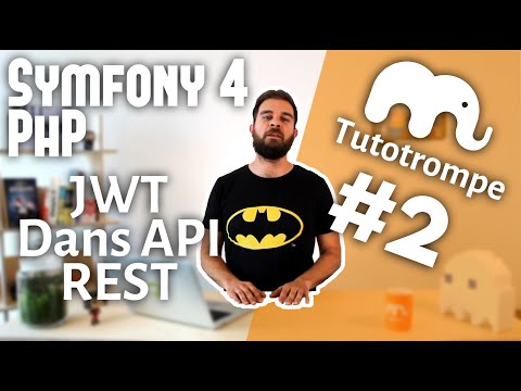 Mise en place des JWT dans une API REST avec Symfony 4 | Tutoriel (Tutotrompe #2)
