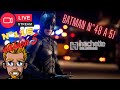 Live n 116 discution bilan et montage du batman n48  51 de chez hachette