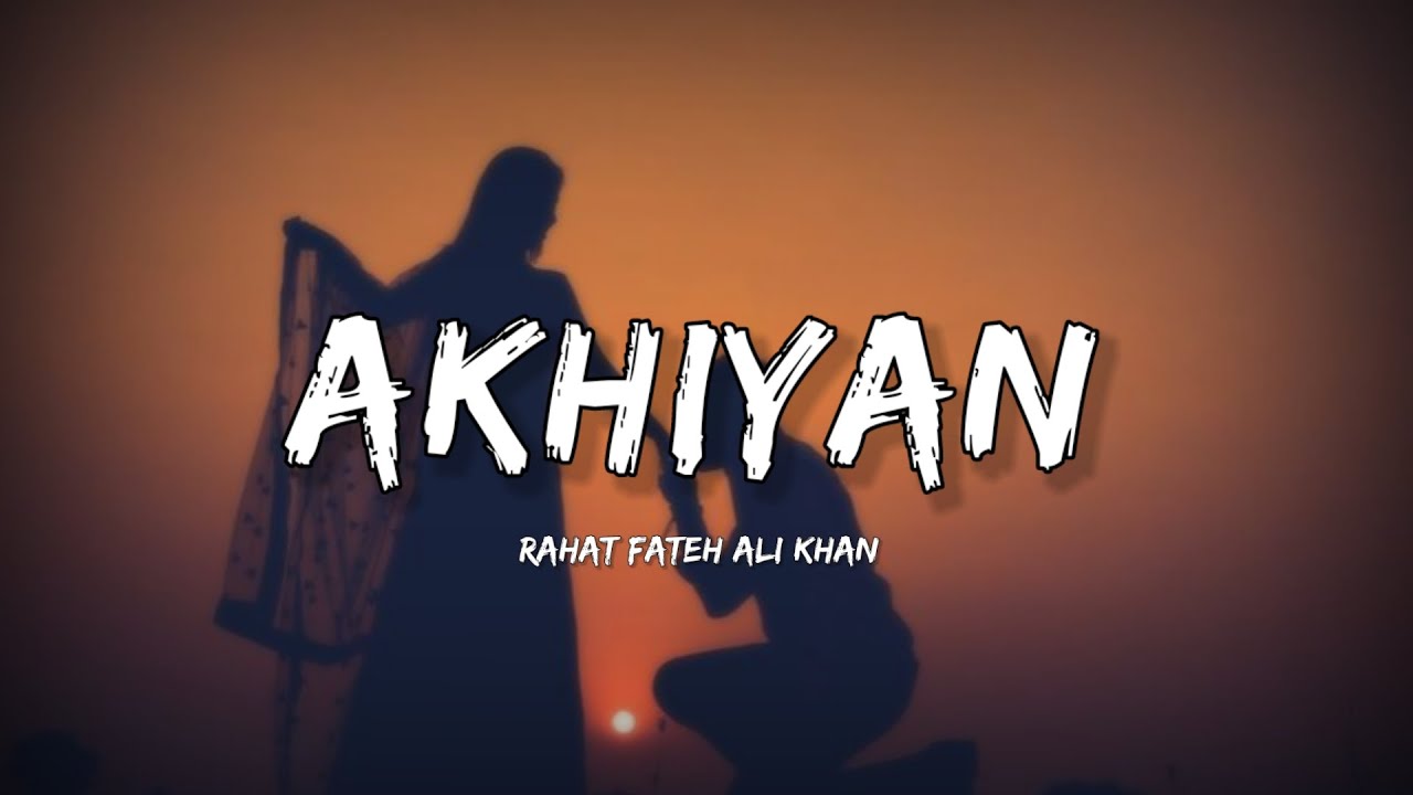 Akhiyan - Rahat Fateh Ali Khan (Lyrics) | Lyrical Bam Panjabi Akhiyan - Rahat Fateh Ali Khan (Lyrics) | Lyrical Bam Panjabi