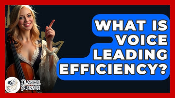 What Is Voice Leading Efficiency? - Classical Serenade