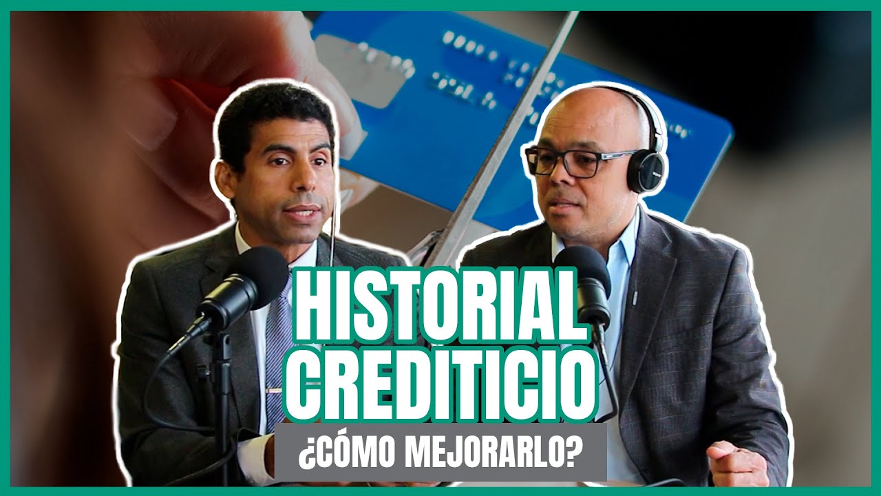 EP. 3 | HISTORIAL CREDITICIO: ¿Cómo mejorarlo?