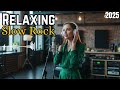 🎵 Smooth Slow Rock Vibes – Best Relaxing Rock Songs Compilation