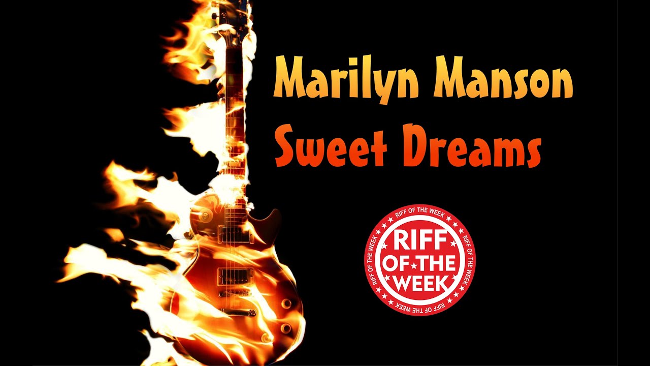 Riff of the week Marilyn Manson Sweet Dreams YouTube Riff of the week Marilyn Manson Sweet Dreams YouTube