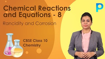 Chemical Reactions and Equations - 8 | Rancidity and Corrosion | CBSE Class 10