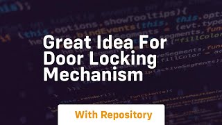 Great idea for door locking mechanism