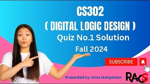 CS302 (Digital Logic Design) Quiz No.1 Solution Fall 2024 - Rare Academy of Science/Hina Mehjabeen