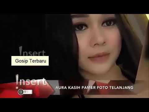 AURA KASIH Pamer Foto Telanjang    GOSIP  ARTIS 12 AGUSTUS 2017