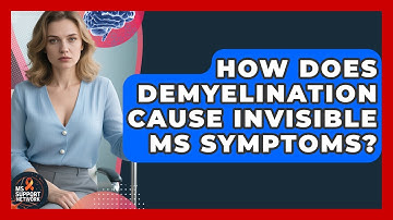 How Does Demyelination Cause Invisible MS Symptoms? - MS Support Network