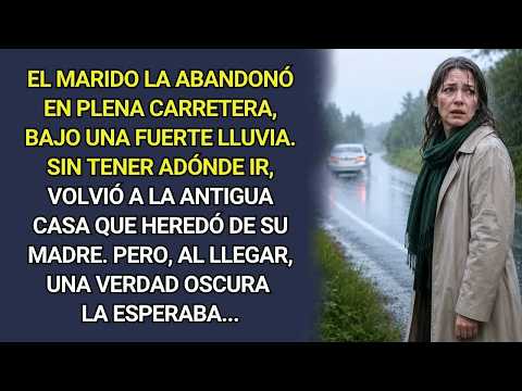 Marido la abandonó en la carretera Volvió a casa de su madre  Pero una verdad oscura la esperaba
