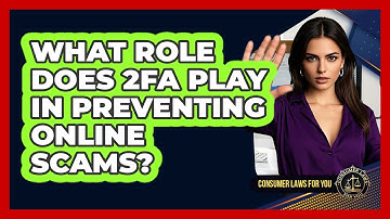 What Role Does 2FA Play In Preventing Online Scams? - Consumer Laws For You